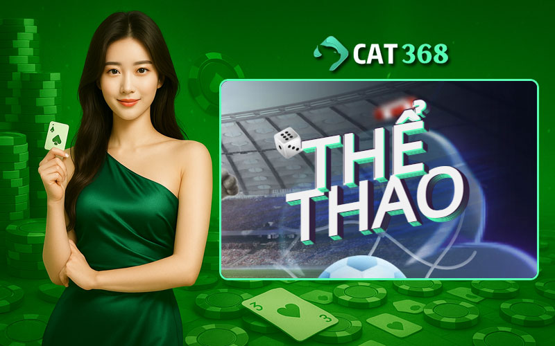 Chi tiết về các sảnh thể thao Cat368 cá cược thể thao