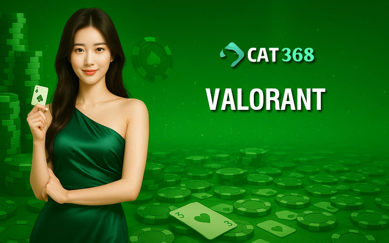 Cược Valorant trên Cat368: Game bắn súng, kèo chuẩn từng round